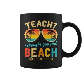 Teach I Thought You Said Beach Teacher Summer Vacation Coffee Mug - Seseable