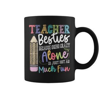 Teacher Besties Because Going Crazy Alone Is Not As Much Fun Coffee Mug | Mazezy DE