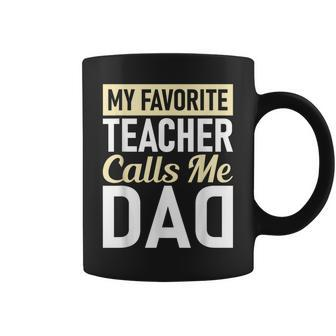 Teacher Fathers Day My Favorite Teacher Calls Me Dad Coffee Mug - Monsterry DE