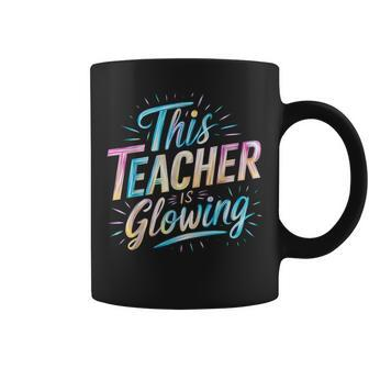 This Teacher Is Glowing End Of School Last Day Of School Coffee Mug - Seseable