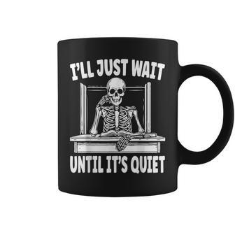 Teacher I'll Just Wait Until It's Quiet Teacher Life Coffee Mug - Monsterry DE