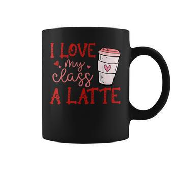 Teacher I Love My Class A Latte Valentine Coffee Mug - Monsterry AU