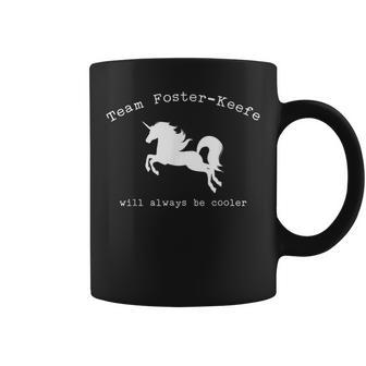 Team Foster-Keefe Will Always Be Cooler Coffee Mug - Monsterry