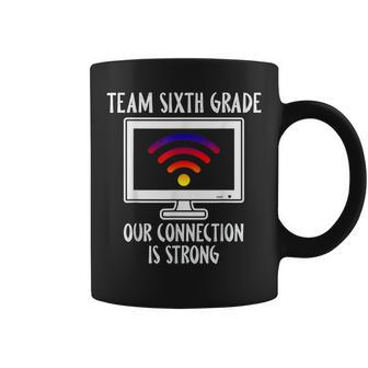 Team Sixth Grade Our Connection Is Strong Student Coffee Mug | Crazezy