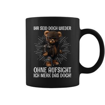 Teddy Ihr Seid Aber Wieder Ohne Aufsicht Ich Merk Das Aber Wieder Tassen - Geschenkecke