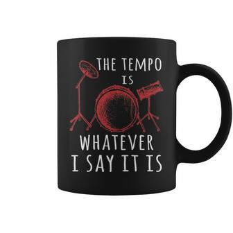 The Tempo Is Whatever I Say It Is Best Cool Drummer Coffee Mug | Mazezy