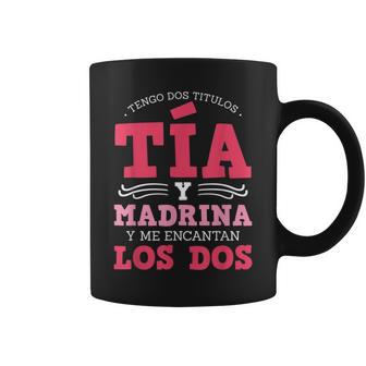 Tengo Dos Titulos Tía Y Madrina Y Me Encantan Los Dos Taza de café - Regaloses