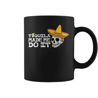 Tequila Made Me Do It Drinking Drunk Coffee Mug - Monsterry CA