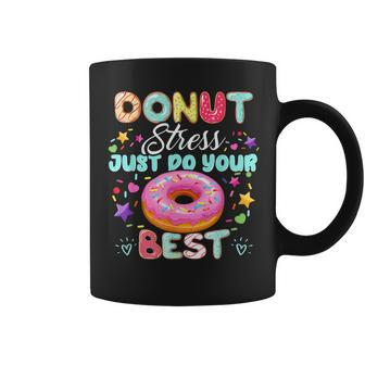 Testing Day Teacher Donut Stress Just Do Your Best Coffee Mug - Monsterry CA