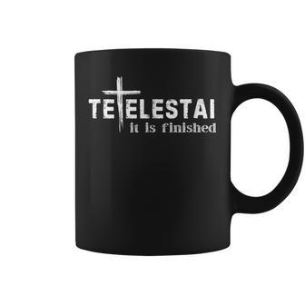 Tetelestai It Is Finished Cross Jesus Last Words Easter Coffee Mug - Seseable