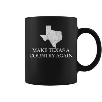 Make Texas A Country Again Texas Secede Texas Exit Texit Coffee Mug - Monsterry