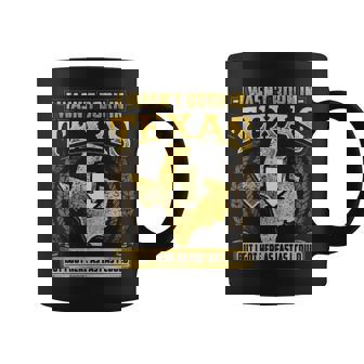 Texas Wasn't Born In Texas Coffee Mug | Mazezy