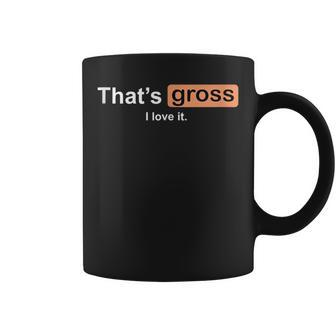 That's Gross I Love It Girls Letter Printed Coffee Mug - Monsterry