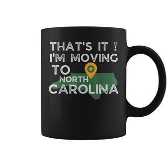 That's It I'm Moving To North Carolina Family Reunion Coffee Mug - Monsterry UK
