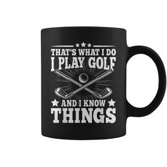 That's What I Do I Play Golf And I Know Things Golfer Coffee Mug - Monsterry DE