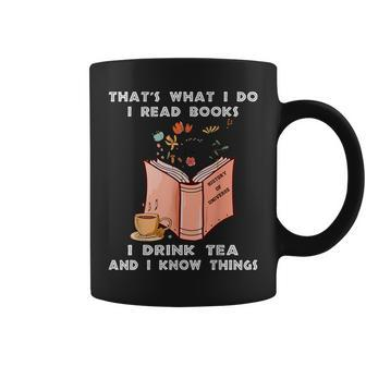 That's What I Do I Read Books I Drink Tea And I Know Things Coffee Mug - Thegiftio UK