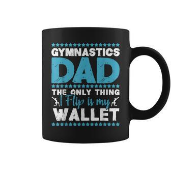 The Only Thing I Flip Is My Wallet Gymnastics Dad Gymnast Coffee Mug - Thegiftio UK