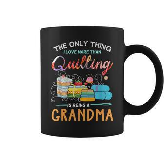 The Only Thing I Love More Than Quilting Is Being A Grandma Coffee Mug - Monsterry