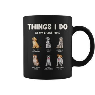 Things I Do In My Spare Time Dog Lovers Coffee Mug - Thegiftio UK