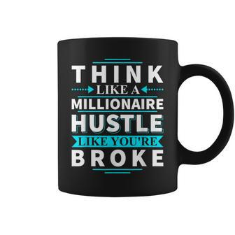 Think Like A Millionaire Hustle Like You're Broke Coffee Mug - Monsterry UK