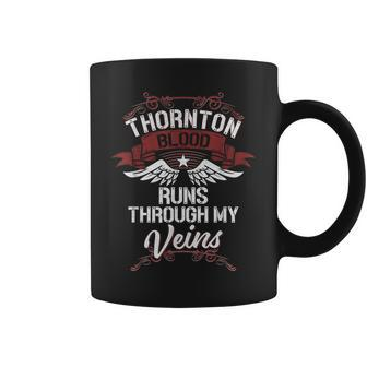 Thornton Blood Runs Through My Veins Last Name Family Coffee Mug - Seseable