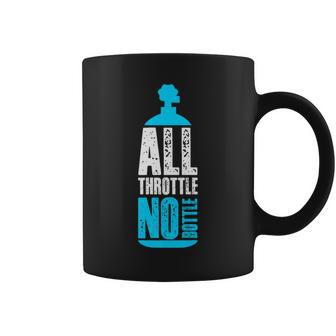 All Throttle No Bottle No Nitrous Tank Car Racing Coffee Mug - Monsterry AU