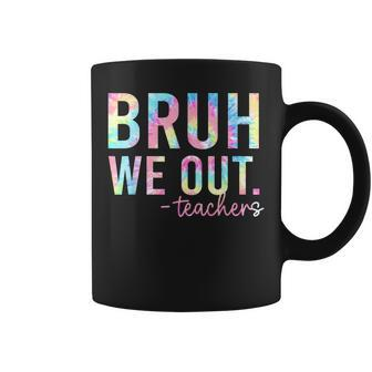 Tie Dye Bruh We Out Teacher Summer Break Last Day Of School Coffee Mug - Seseable