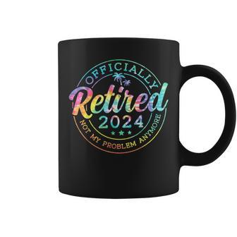 Tie Dye Retired 2024 Not My Problem Anymore Retirement Coffee Mug - Monsterry