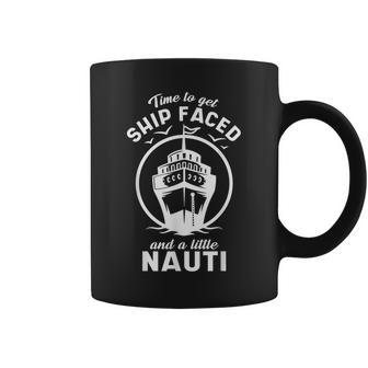 Time To Get Ship Faced And A Little Nauti Cruise Ship Coffee Mug - Monsterry UK