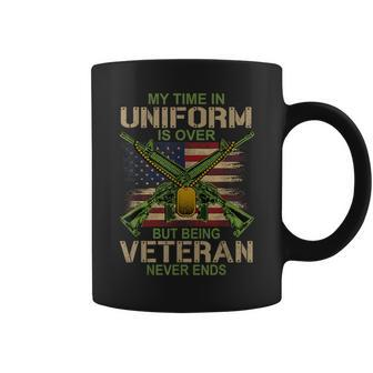 My Time In Uniform Is Over Being Veteran Never Ends Veteran Coffee Mug - Monsterry AU