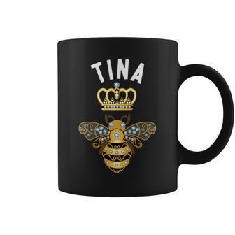 Tina Name Tina Birthday Queen Crown Bee Tina Coffee Mug - Seseable