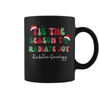 Tis The Season To Radiate Joy Radiation Oncology Christmas Coffee Mug | Mazezy