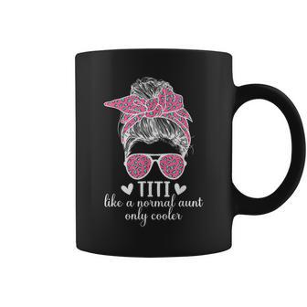 Titi Aunt Like A Normal Aunt Titi Auntie Coffee Mug - Seseable