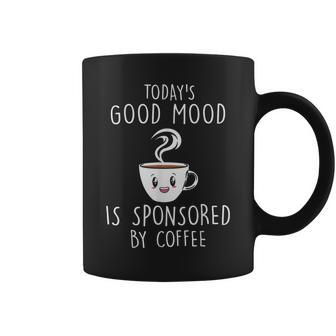 Today Good A Mood Is Sponsored Coffee Graphic Plus Coffee Mug - Monsterry UK