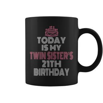 Today Is My Twin Sister's 21Th Birthday Party 21 Years Old Coffee Mug - Monsterry CA