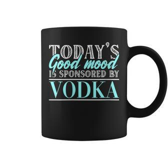 Today's Good Mood Is Sponsored By Vodka Vodka Alcohol Cheers Coffee Mug - Monsterry DE