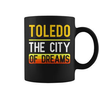 Toledo The City Of Dreams Ohio Souvenir Coffee Mug - Monsterry CA
