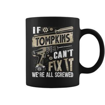 Tompkins Family Name If Tompkins Can't Fix It Coffee Mug - Seseable