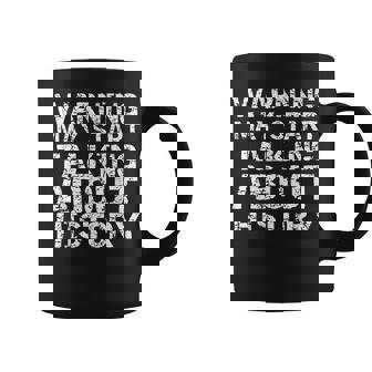 History Lover Warning May Start Talking About History Coffee Mug - Thegiftio UK