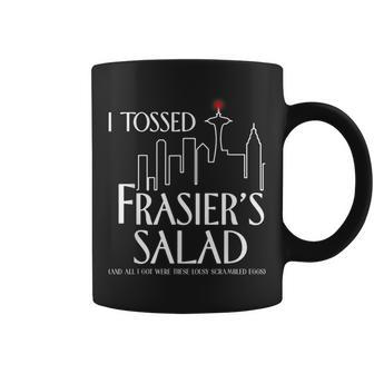 I Tosses Frasier's Salad And All I Got Were These Quote Coffee Mug | Crazezy UK