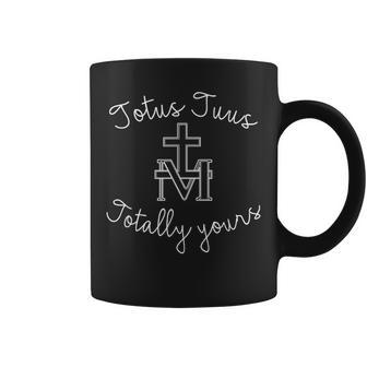 Totus Tuus Totally Yours Mary Mother Of God Catholic Coffee Mug - Monsterry AU