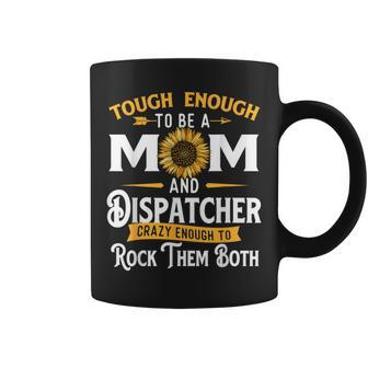 Tough Enough To Be A Mom 911 Dispatcher First Responder Coffee Mug | Seseable CA