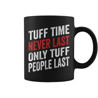 Tough Time Never Last Only Tough People Last Quote Coffee Mug | Crazezy