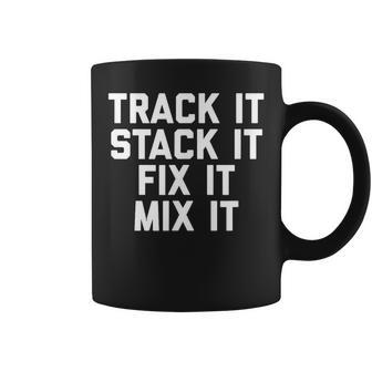 Track It Stack It Fix It Mix It For Audio Engineer Coffee Mug - Monsterry DE