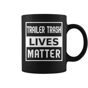 Trailer Trash Lives Matter Coffee Mug - Monsterry DE