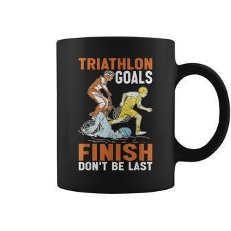 Triathlon Goals Finish Don't Be Last Triathletengeist Tassen - Seseable