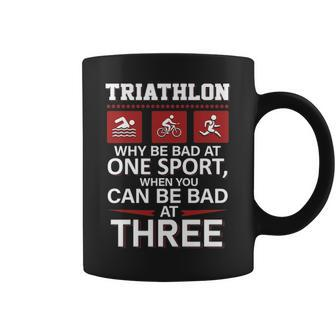 Triathlon Why Be Bad Ate Sport When You Can Be Bad At Three Coffee Mug | Mazezy