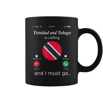 Trinidad And Tobago Is Calling And I Must Go Trinidad And To Coffee Mug - Monsterry DE