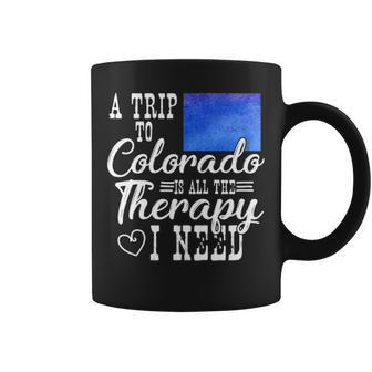 A Trip To Colorado Is All The Therapy I Need T Coffee Mug | Mazezy