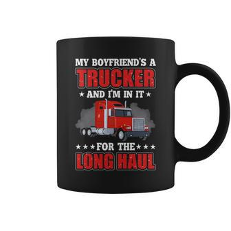 Truck Driver My Boyfriend's A Trucker And I'm In It For The Long Haul Coffee Mug | Mazezy AU